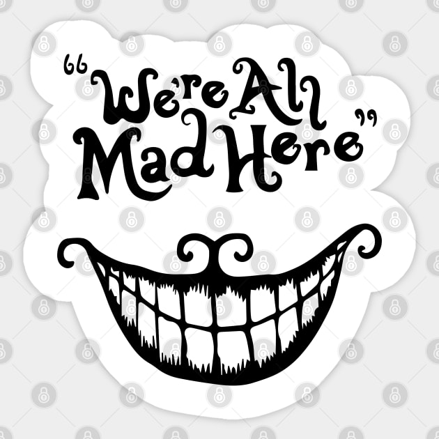 We're All Mad Here Sticker by GramophoneCafe